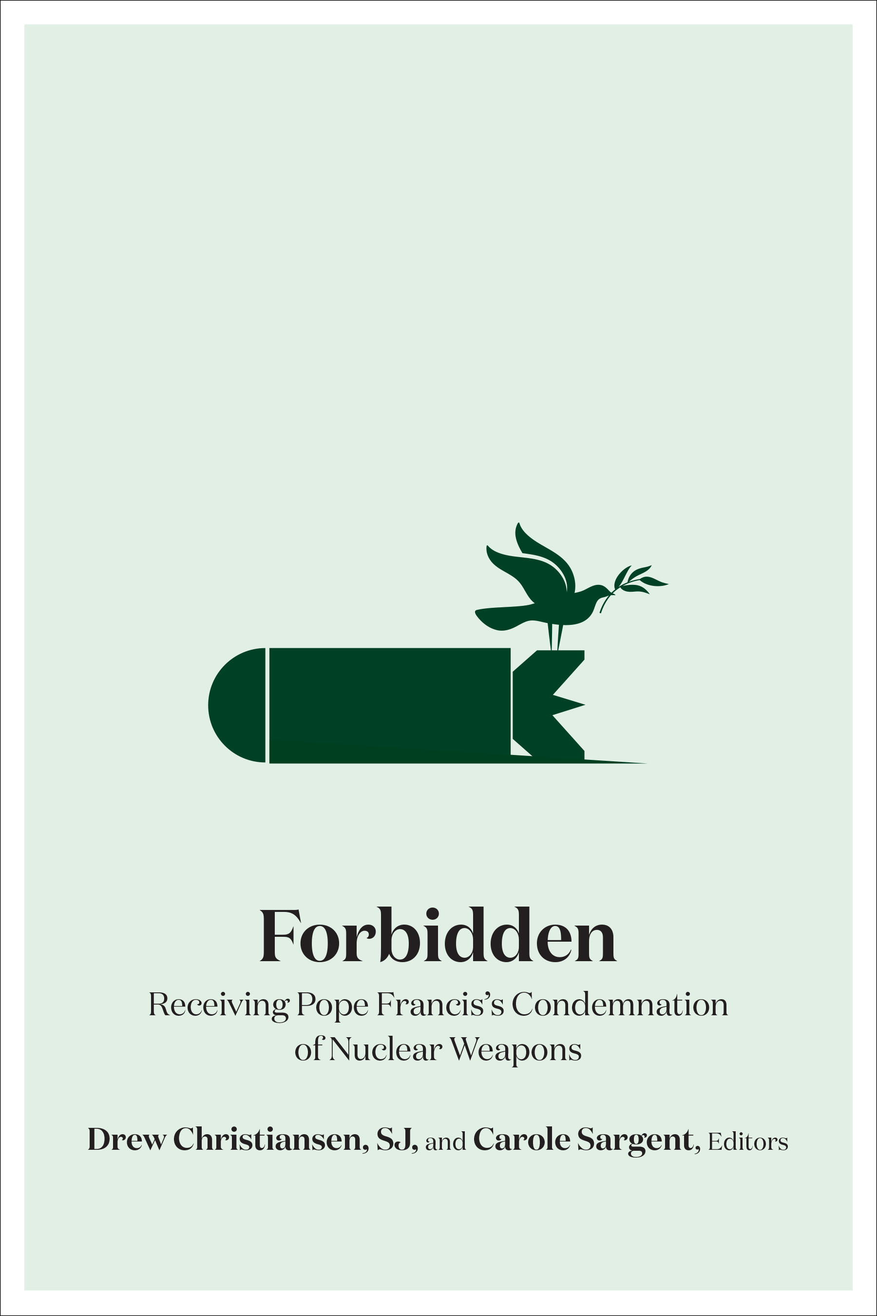 Cover of book "Forbidden: Receiving Pope Francis's Condemnation of Nuclear Weapons"